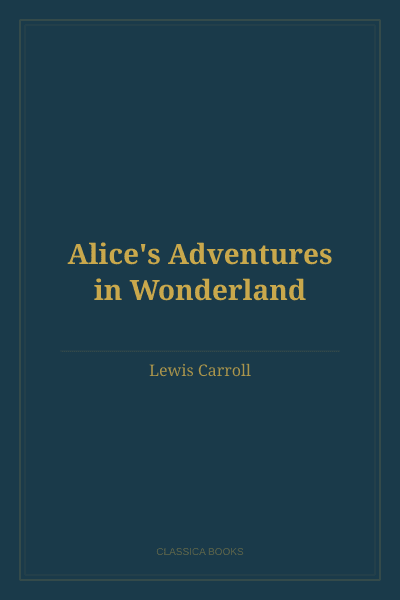 Alice's Adventures in Wonderland by Lewis Carroll